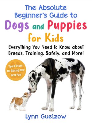 cover image of Absolute Beginner's Guide to Dogs and Puppies for Kids